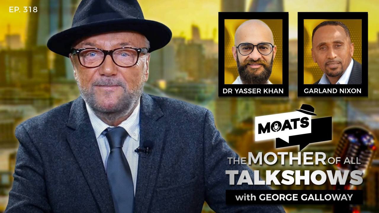 HELL ON EARTH - MOATS with George Galloway Ep 318