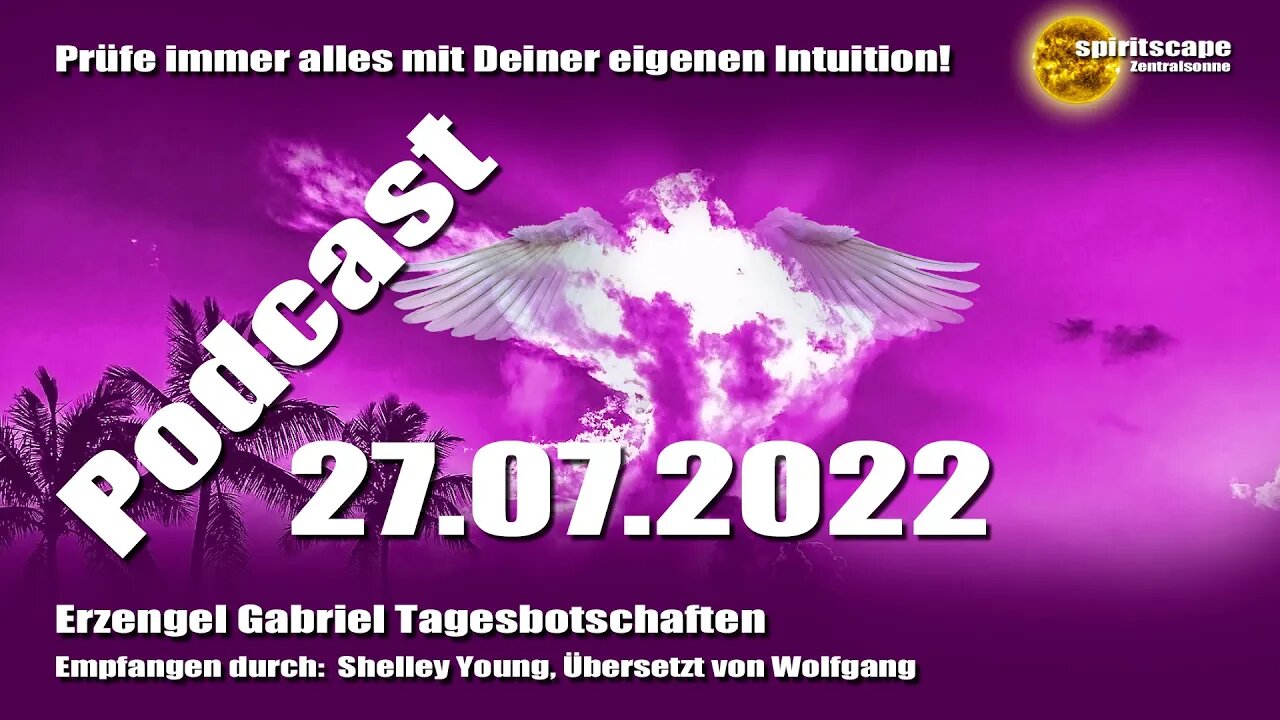 Erzengel Gabriel Tagesbotschaften – 27.07.2022 + Podcast