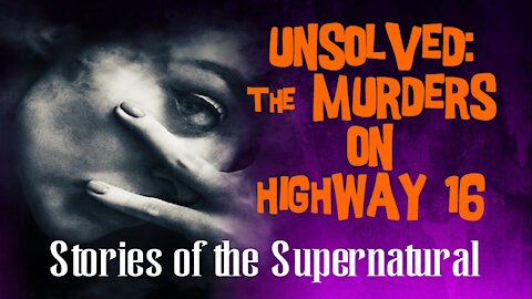 Unsolved: The Murders on Highway 16 | True Crime | Stories of the Supernatural