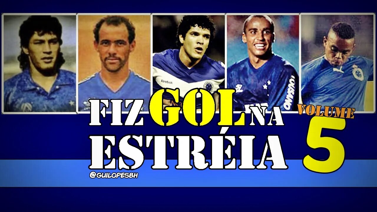 Fiz gol na estréia pelo Cruzeiro - vol V (Edenílson, Hamílton, Ortigoza, Deivid e Carlinhos Bala)