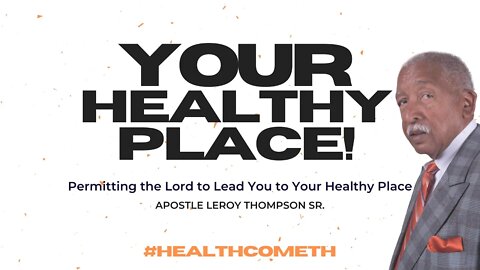 Permitting the Lord to Lead You to Your Healthy Place | Apostle Leroy Thompson Sr. #HealthCometh