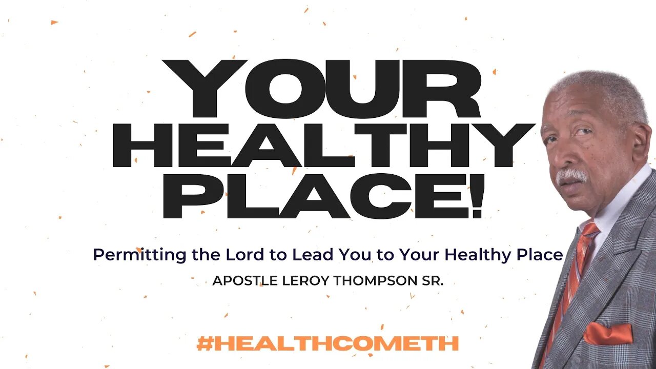 Permitting the Lord to Lead You to Your Healthy Place | Apostle Leroy Thompson Sr. #HealthCometh