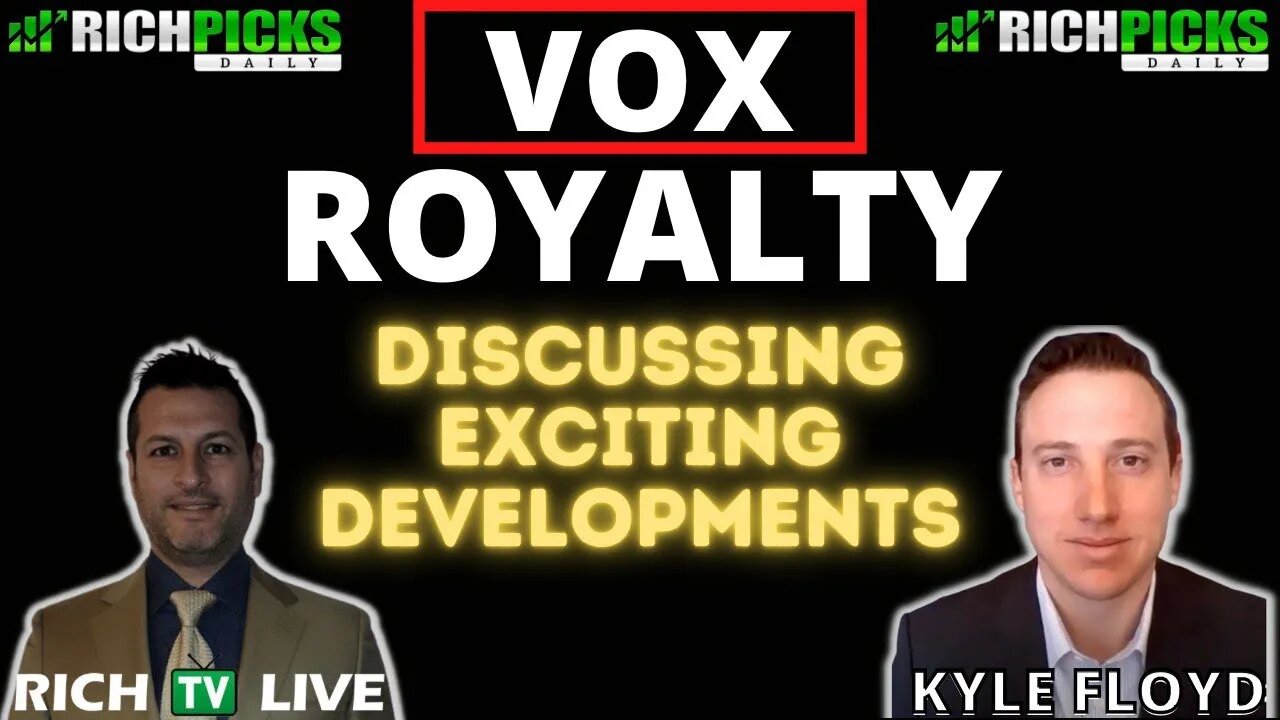 VOX ROYALTY CORP - CEO Kyle Floyd - Provides Development & Exploration Updates - RICH TV LIVE