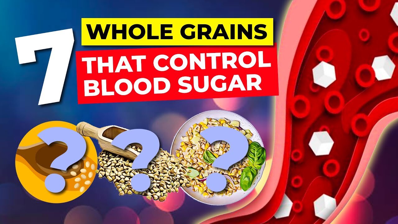 Top 7 Whole Grains For Blood Sugar Control