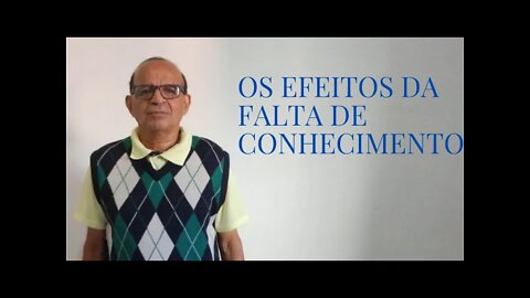 OS EFEITOS DA FALTA DE CONHECIMENTO.