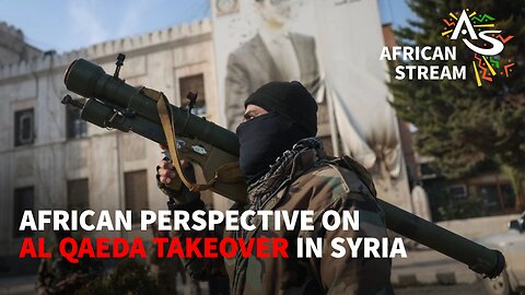 African Perspective on Al Qaeda takeover in Syria