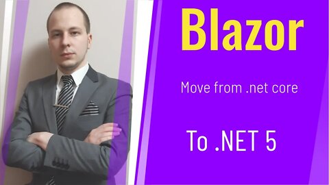 How to Move Blazor from .NET CORE to .NET 5