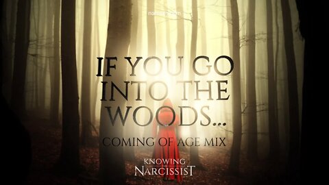 If You Go Into The Woods (Coming of Age Mix)