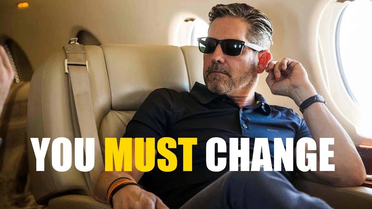 Grant Cardone Motivation - YOU MUST CHANGE