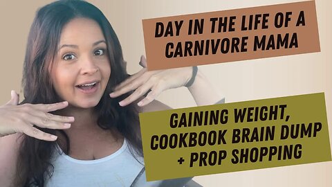 Gaining weight, cookbook brain dump + prop shopping #carnivorediet