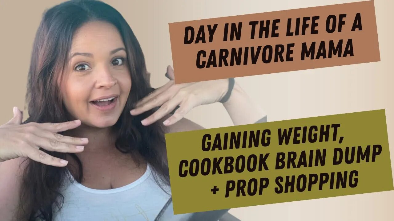 Gaining weight, cookbook brain dump + prop shopping #carnivorediet