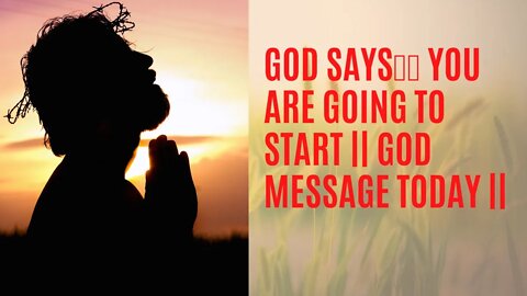 God Says👉🏻 YOU ARE GOING TO START || god message today || Law of Attraction #lawofattraction