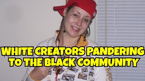 WHITE CREATORS ON TIKTOK PANDERING TO THE BLACK COMMUNITY