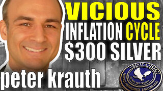 $300 Silver Amid Vicious Inflationary Cycle | Peter Krauth