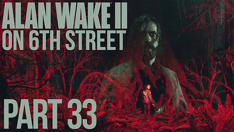 Alan Wake II on 6th Street Part 33