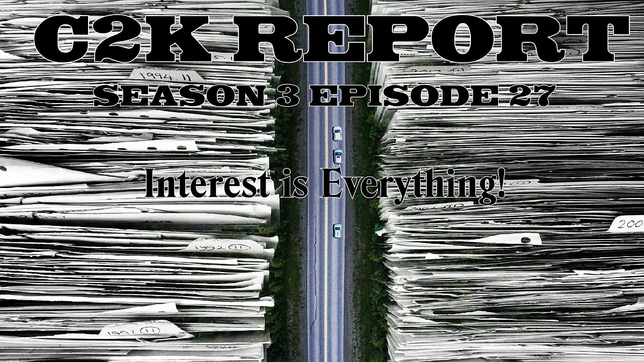 C2K Report S3 E0027: Interest is Everything!