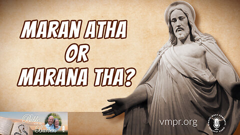 02 Dec 22, Bible with the Barbers: Encore: Maran atha or Marana tha?