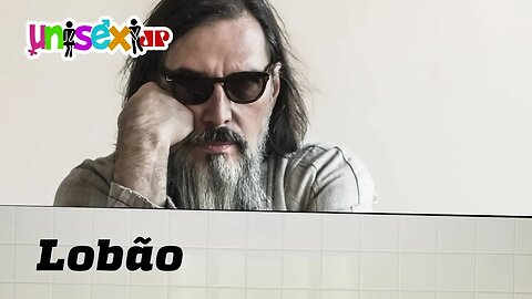 Lobão - PROGRAMA UNISEX - 20/09/2018