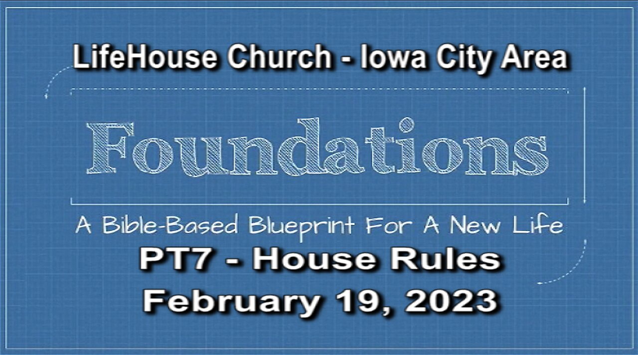 LifeHouse 021923 – Andy Alexander – “Foundations” sermon series (PT7) – House Rules