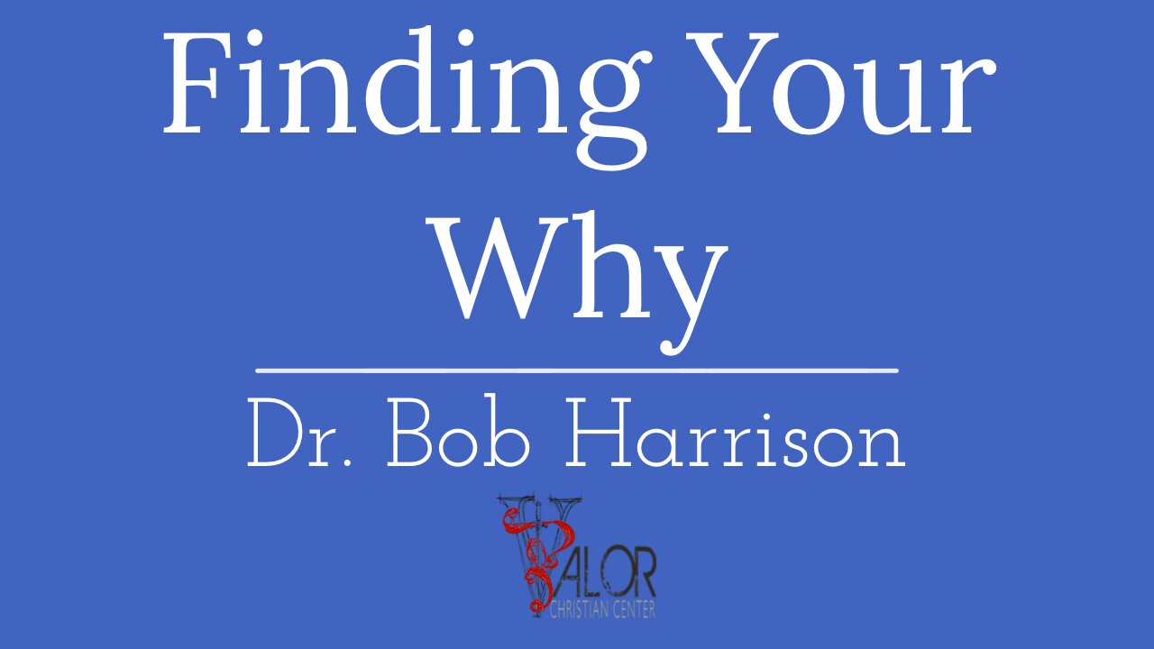 Finding Your Why | ValorCC | Dr. Bob Harrison