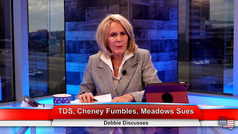 TDS, Cheney Fumbles, Meadows Sues | Debbie Discusses 12.15.21
