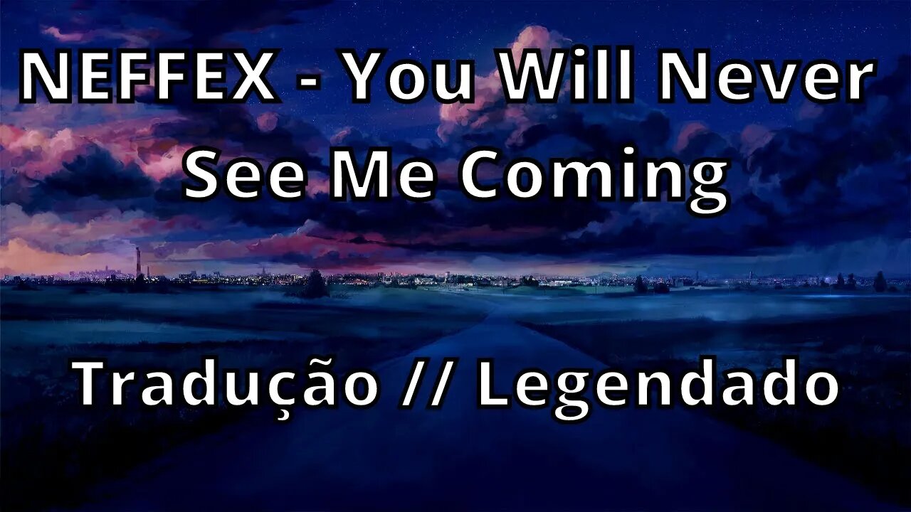 NEFFEX - You Will Never See Me Coming ( Tradução // Legendado )