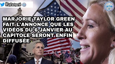 Marjorie Taylor Green fait l'annonce que les vidéos du 6 janvier au Capitole seront enfin diffusée