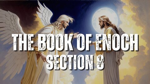 THE BOOK OF ENOCH - SECTION 8 PART 1