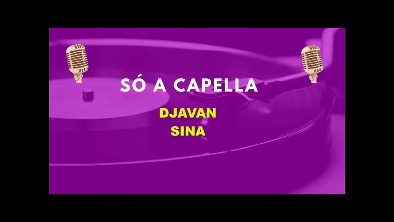 Djavan Sina/ Acapella