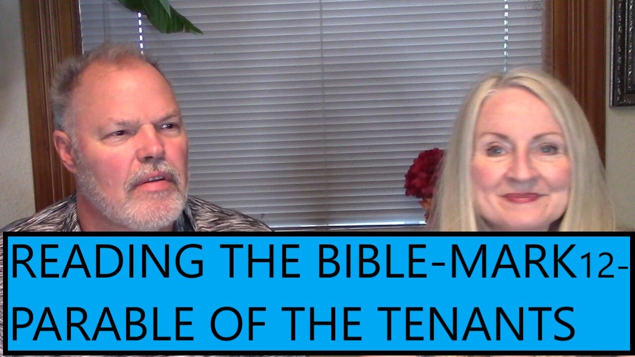 READING THE BIBLE THIS YEAR- MARK 12 - PARABLE OF THE RENTERS