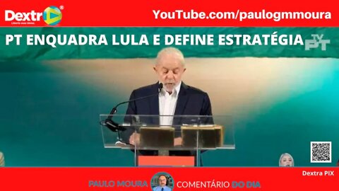 PT ENQUADRA LULA E DEFINE ESTRATÉGIA