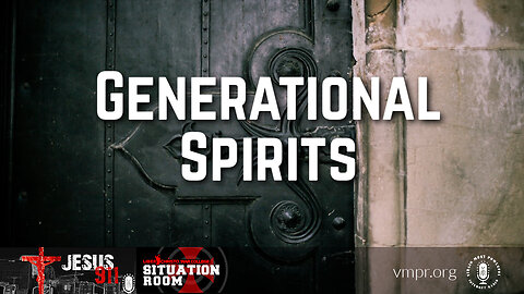 19 Jul 23, Jesus 911: Generational Spirits