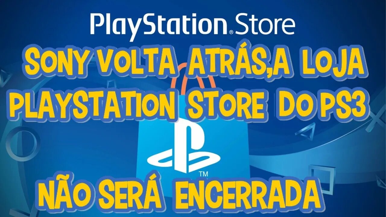 NOTICIA! SONY VOLTA ATRÁS, A LOJA PLAYSTATION STORE DO PS3 NÃO SERÁ ENCERRADA!.