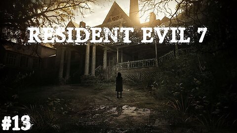 Resident evil 7 |Partie 13| Ce jeu bouffe bordel