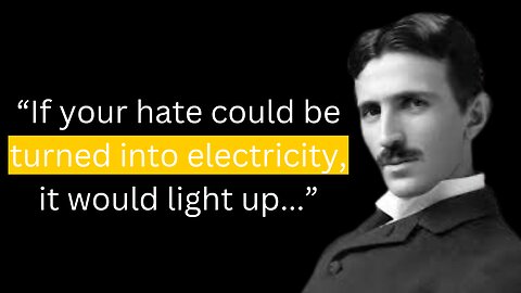 Nikola Tesla's Quotes which are better to be known when young to not Regret in Old Age