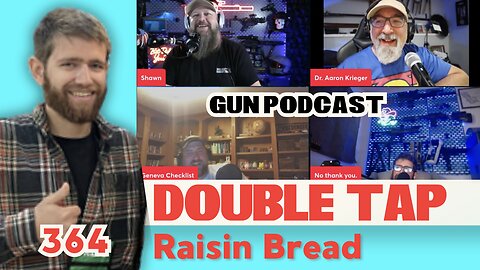 Raisin Bread - Double Tap 364 (Gun Podcast)