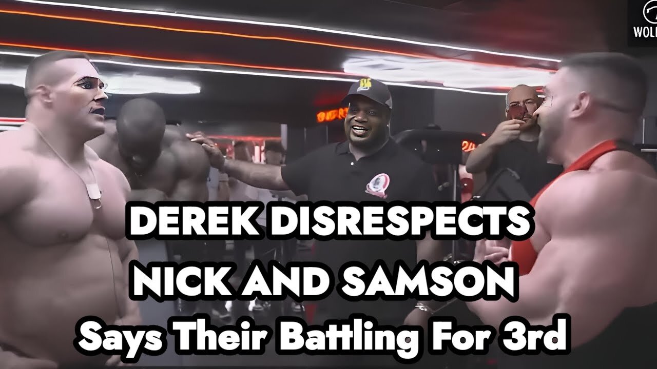 DEREK DISRESPECTS NICK AND SAMSON