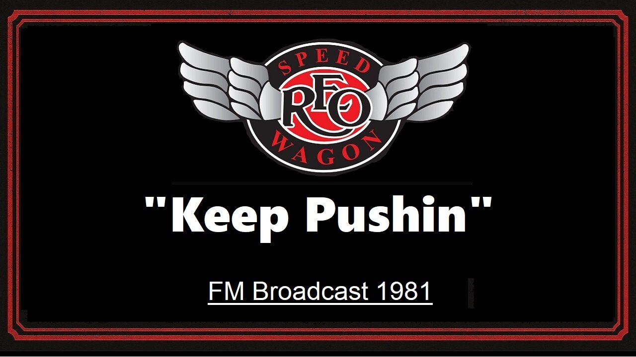REO Speedwagon - Keep Pushin' (Live in Boston, Massachusetts 1981)
