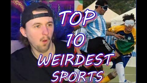 TOP 10 WEIRDEST SPORTS!!!!+REACTION