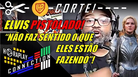 ELVIS DO HERÓIS E MAIS TÁ PISTOLADO COM OS ANÉIS DO PODER! - CORTE - HORAPLAY CONNECTION