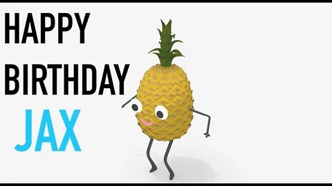 Happy Birthday JAX! - PINEAPPLE Birthday Song