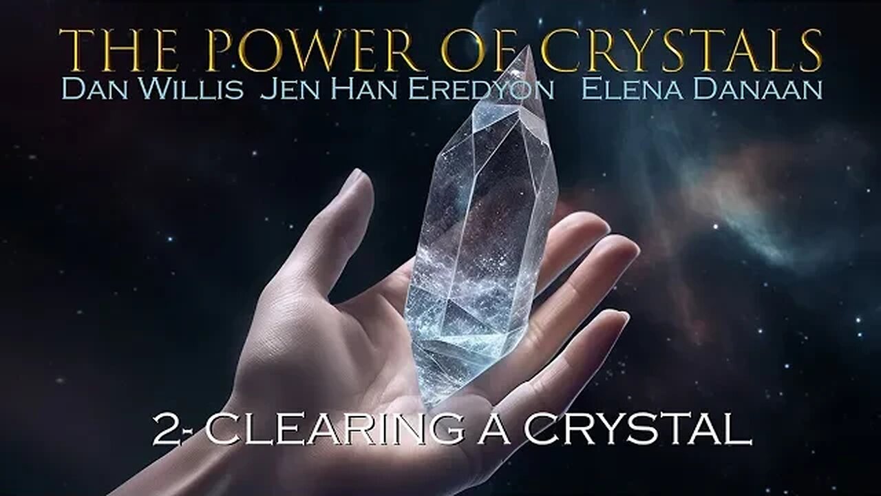 THE POWER OF CRYSTALS-Ep 02: Clearing a Crystal with Dan Willis, Elena Danaan & Jen Han /Aug 09 2023