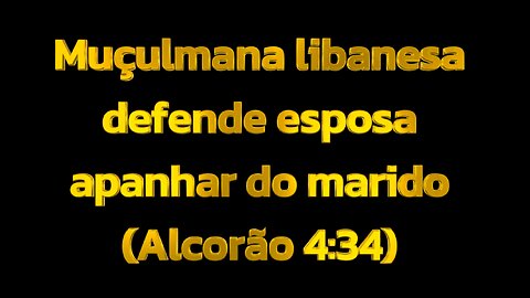 Muçulmana libanesa defende marido bater na esposa