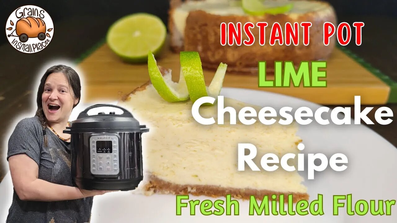 Instant Pot Lime Cheesecake | Pressure Cooker | Fresh Milled Flour