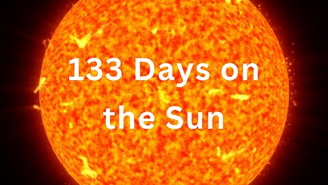 NASA 133 Days on the Sun "Sun's Fiery Odyssey: 133 Days of Solar Majesty!"