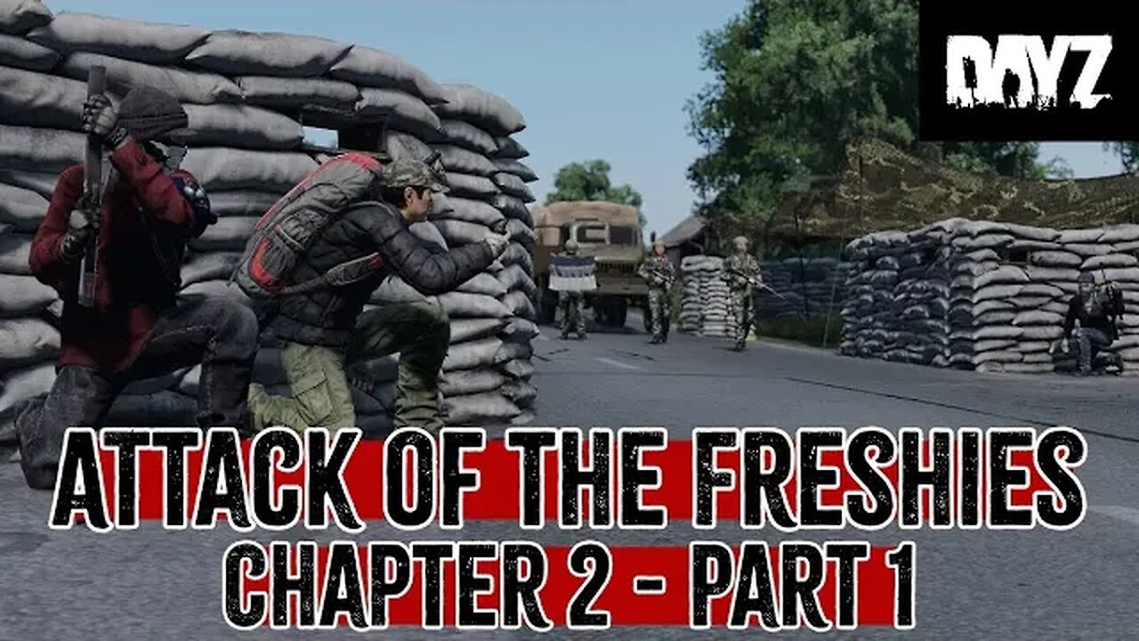 DayZ- Attack Of The Freshies Chapter 2 Pt.1