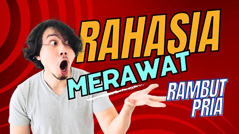 RAHASIA MERAWAT RAMBUT PRIA