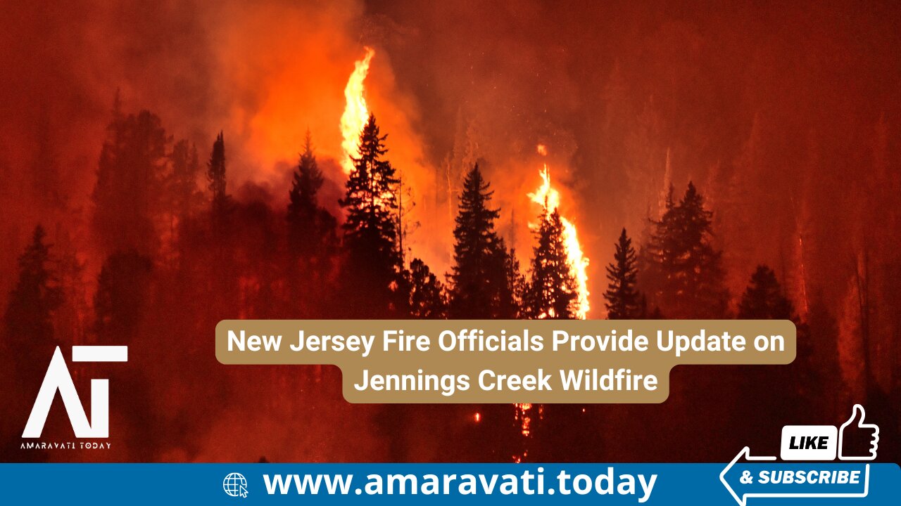 New Jersey Fire Officials Provide Update on Jennings Creek Wildfire | Amaravati Today