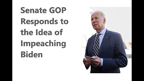 AUDIBLE Senate GOP Responds to the Idea of Impeaching Biden