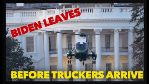 As truckers arrive outside of D.C., Biden boards Marine One and flies off to Delaware!